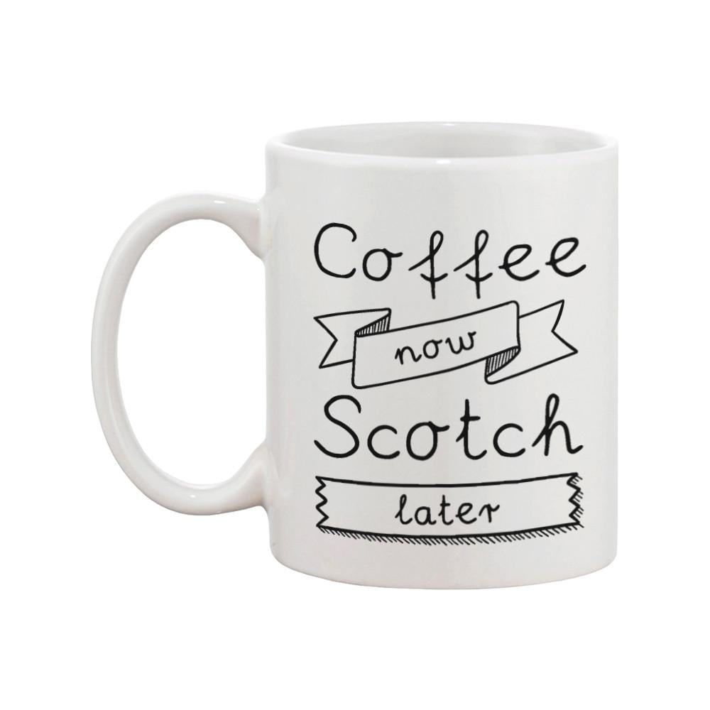 Coffee Now Scotch Later Coffee Mug -Father's Day - Cart2u.ro