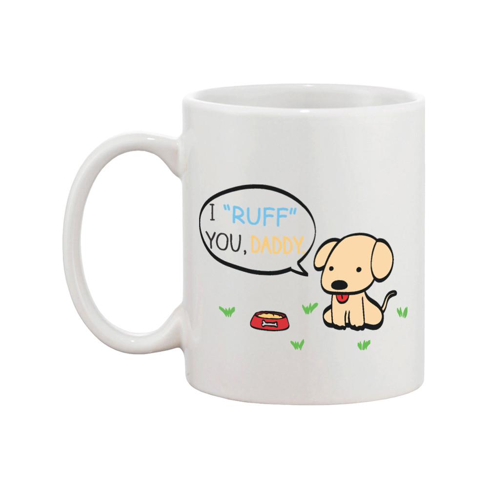 I Ruff You Daddy Funny Mug For Father Father's Day - Cart2u.ro