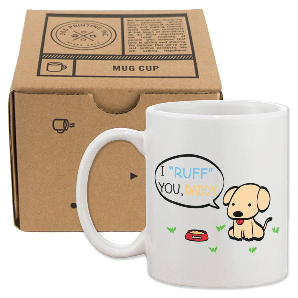 I Ruff You Daddy Funny Mug For Father Father's Day - Cart2u.ro
