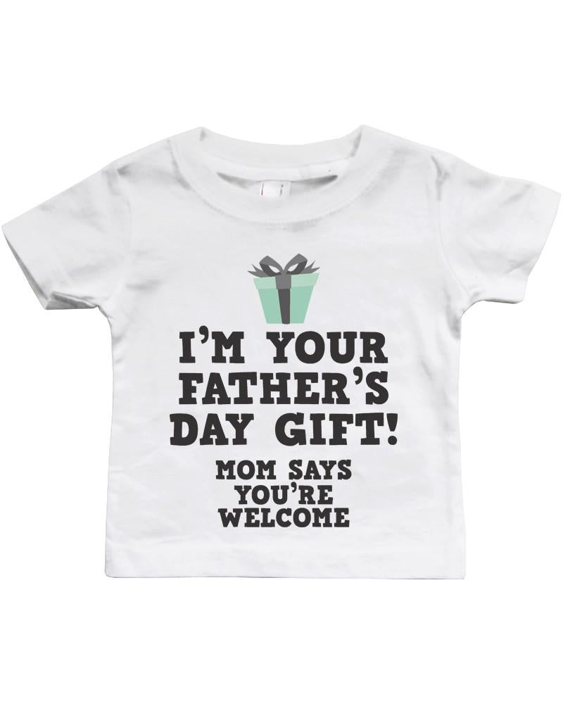 I'm Your Father's Day Gift - Funny Graphic - Cart2u.ro