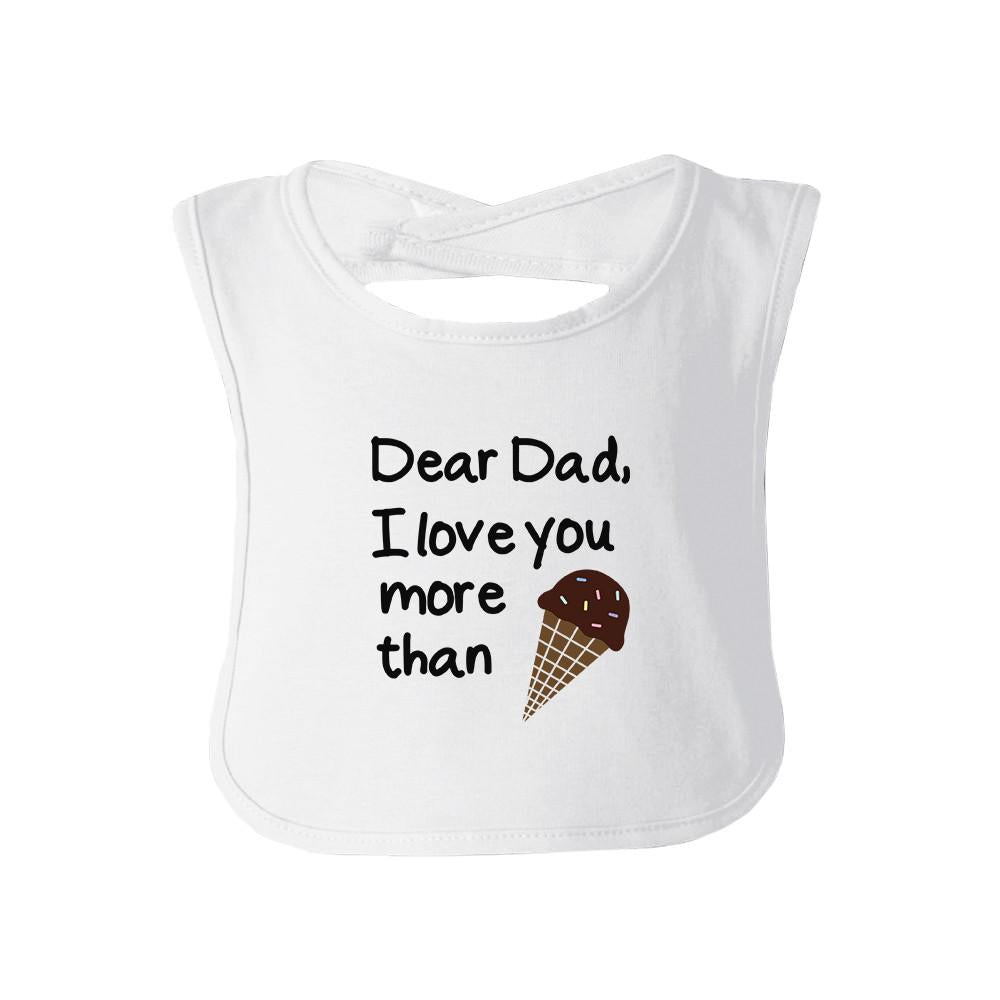 Dear Dad Icecream White Funny Design Baby Bib - Cart2u.ro