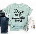 Dogs Are My Favorite People T-shirt - Cart2u.ro