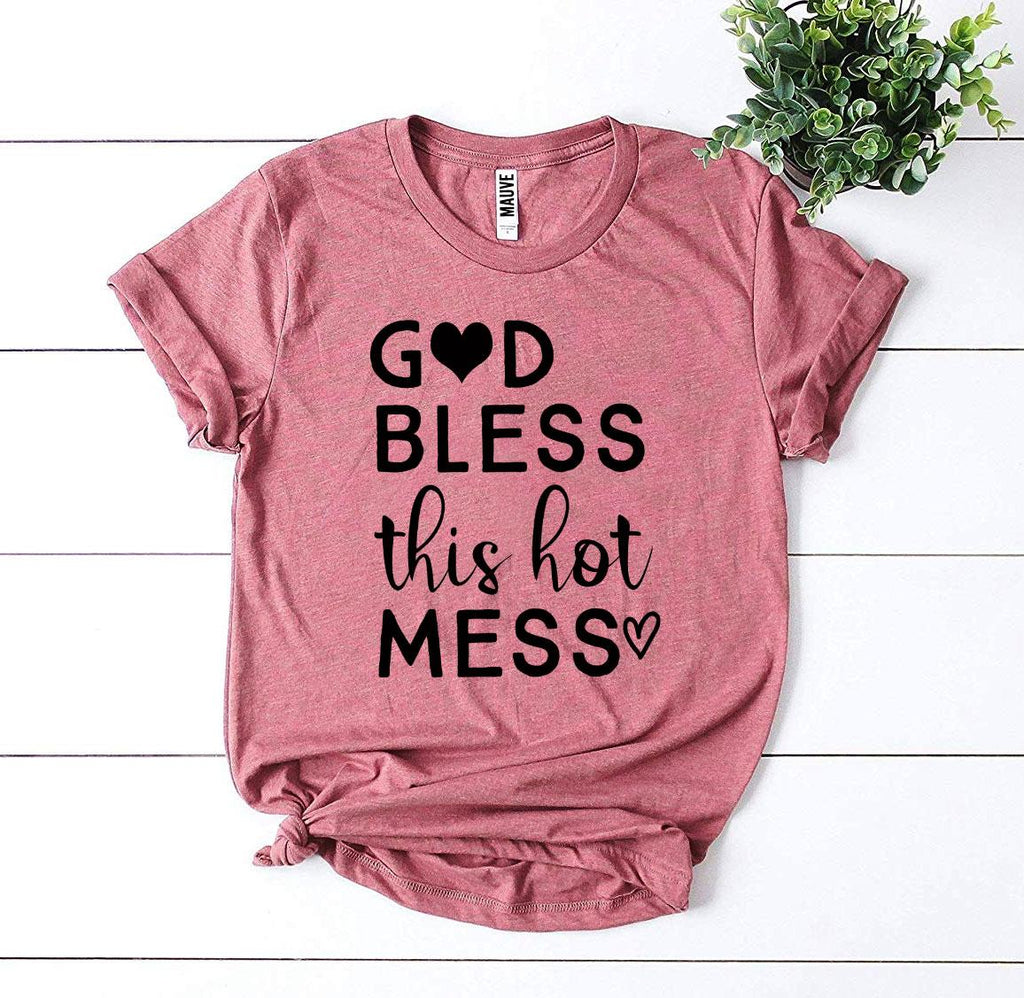 God Bless This Hot Mess T-shirt - Cart2u.ro