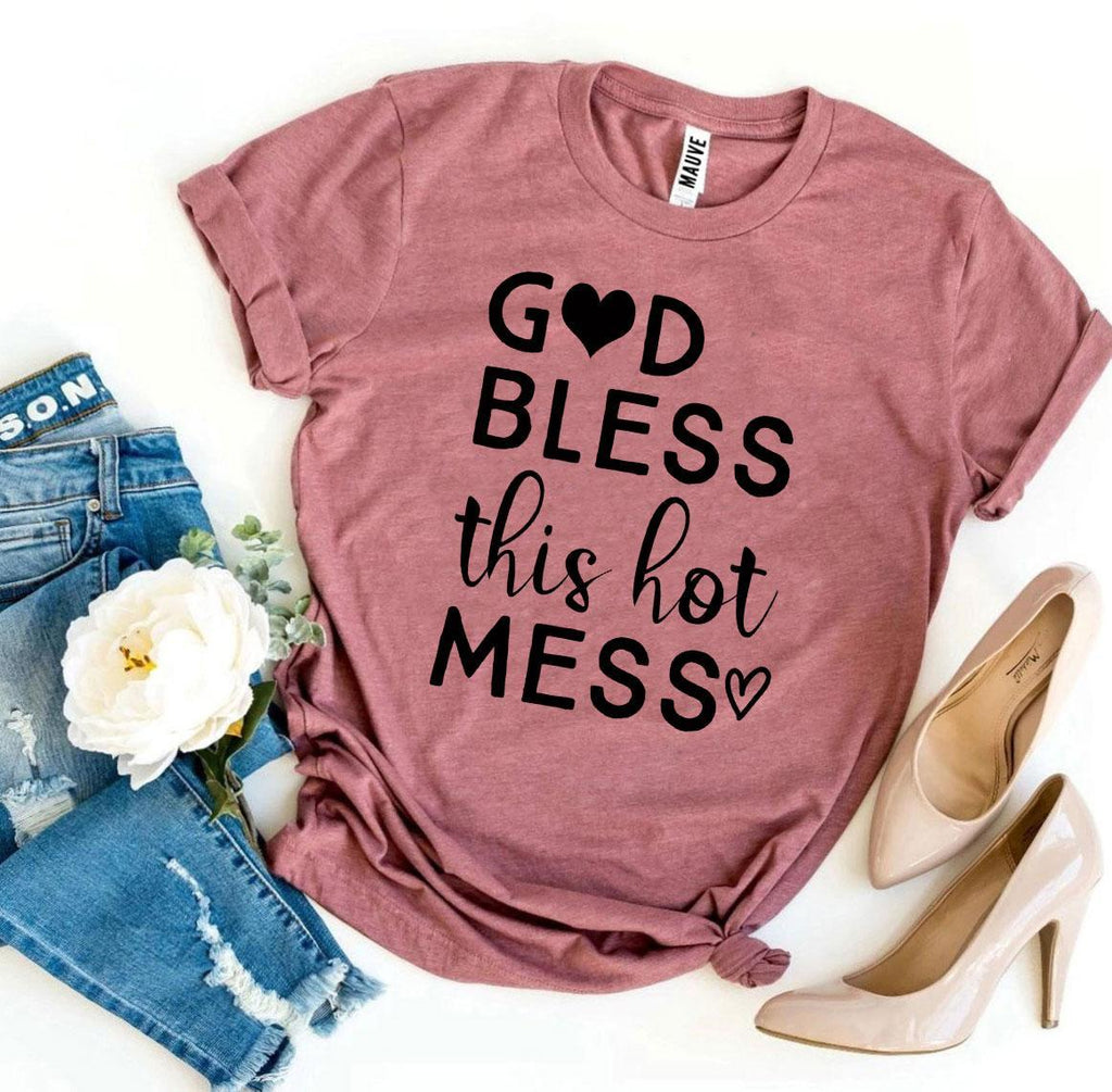 God Bless This Hot Mess T-shirt - Cart2u.ro