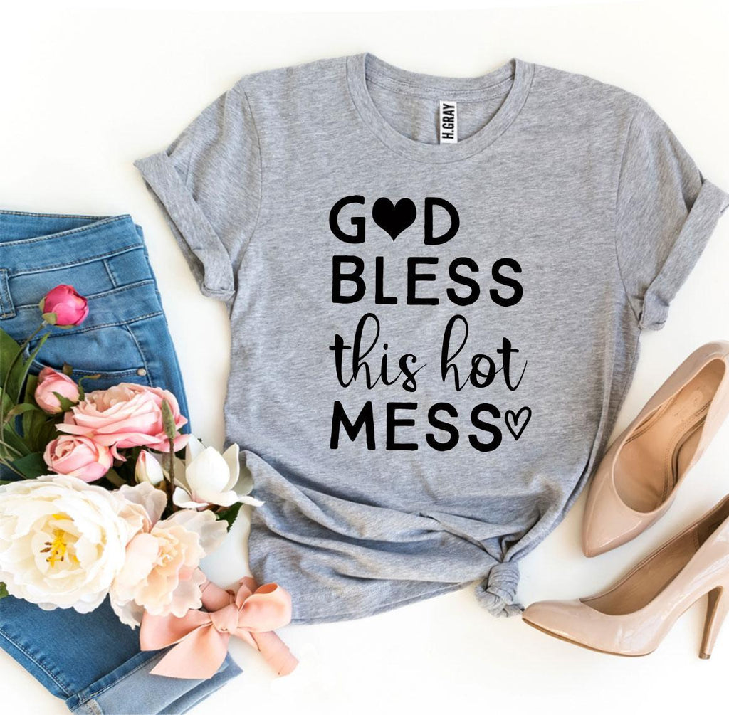 God Bless This Hot Mess T-shirt - Cart2u.ro