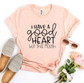 I Have a Good Heart But This Mouth T-shirt - Cart2u.ro