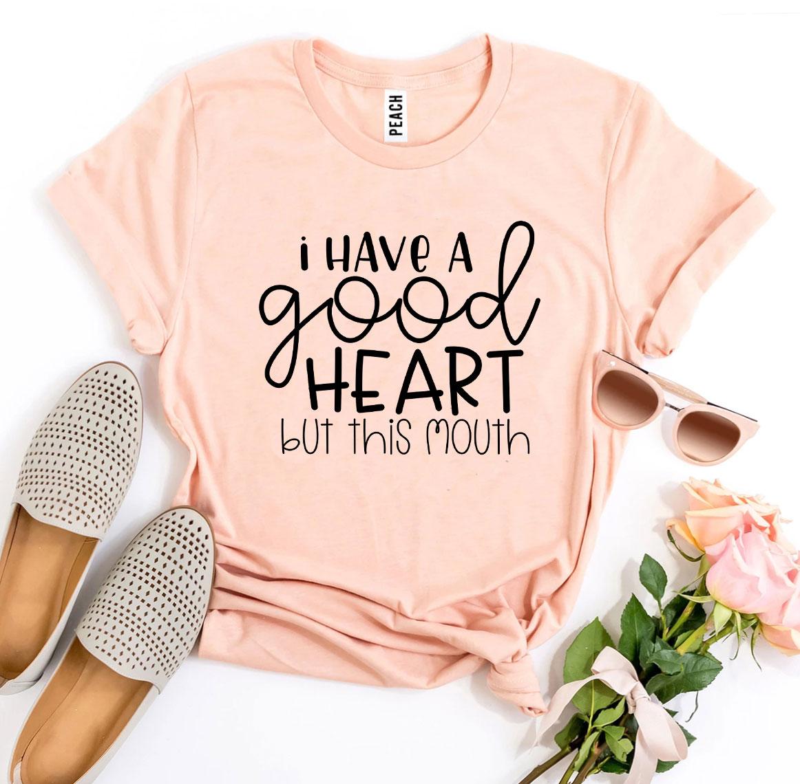 I Have a Good Heart But This Mouth T-shirt - Cart2u.ro