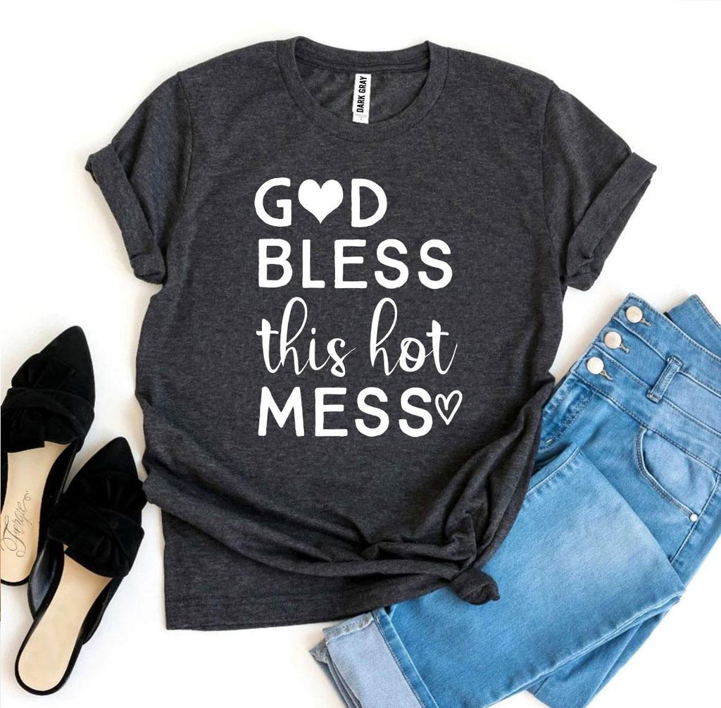 God Bless This Hot Mess T-shirt - Cart2u.ro