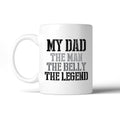 My Dad The Man White Funny Dad Quote Coffee Mug - Cart2u.ro