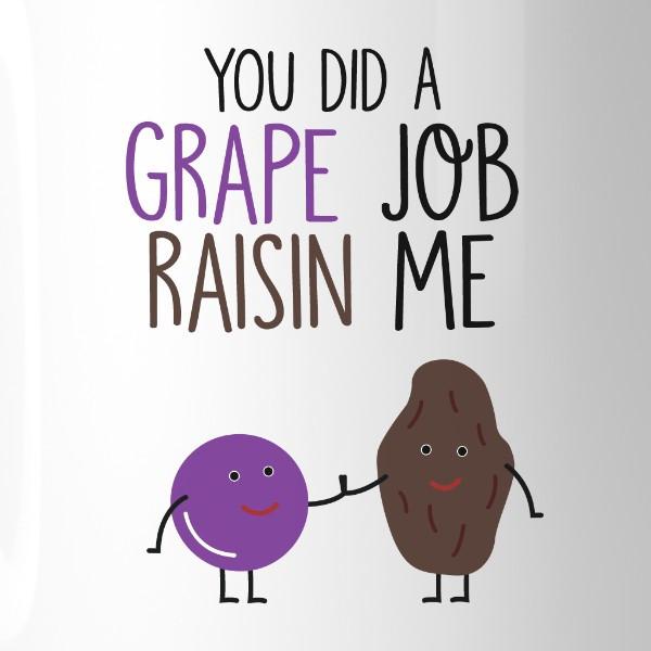 You Did A Grape Job Raisin Me Unique Design Coffee Teal Tiger