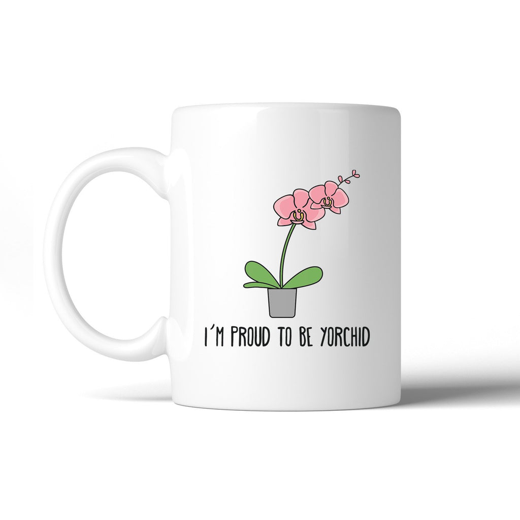 I'm Proud To Be Yorchid Fathers Day Gift Mug Witty - Cart2u.ro