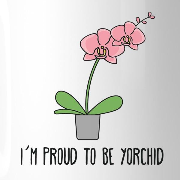 I'm Proud To Be Yorchid Fathers Day Gift Mug Witty - Cart2u.ro