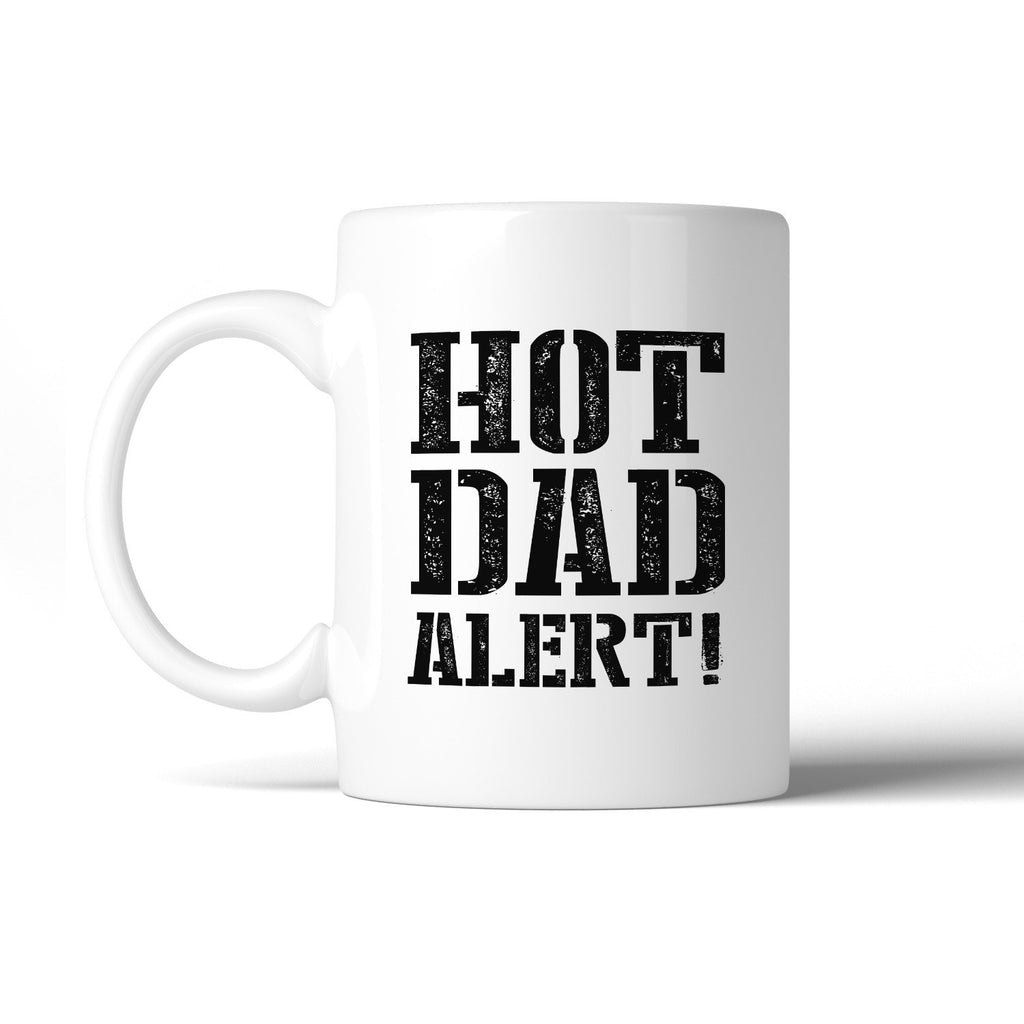 Hot Dad Alert Humorous Design Coffee Mug Witty - Cart2u.ro