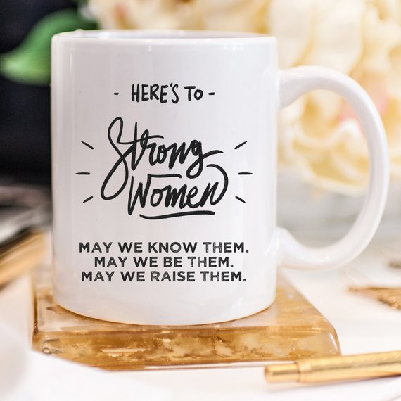 Here's to Strong Women Mug, Funny Mug, Coffee Cup, - Cart2u.ro