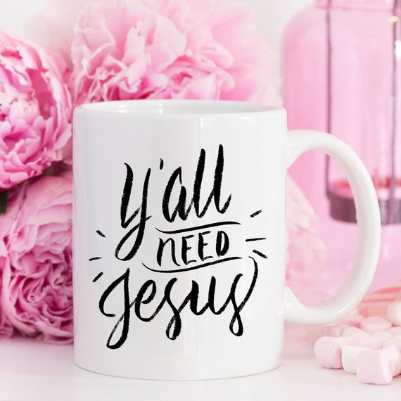 Y’all Need Jesus, Coffee Cup, Coffee Mug, Funny - Cart2u.ro