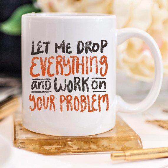 11oz Coffee Mug - Let Me Drop Everything And ... - - Cart2u.ro