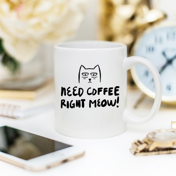 11oz Coffee Mug - Need Coffee Right Meow - Funny - Cart2u.ro