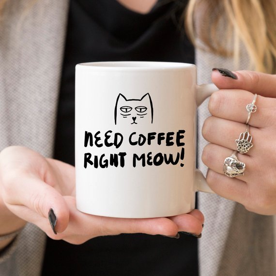 11oz Coffee Mug - Need Coffee Right Meow - Funny - Cart2u.ro