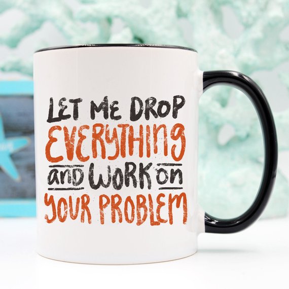 11oz Coffee Mug - Let Me Drop Everything And ... - - Cart2u.ro