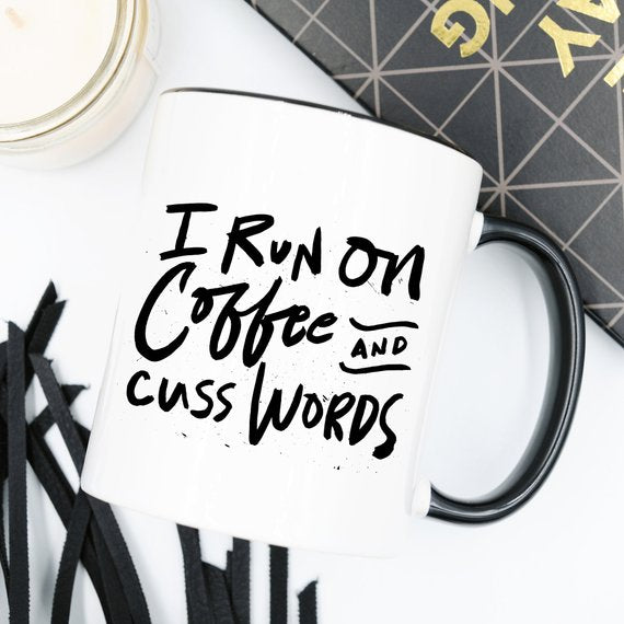 I Run On Coffee and Cuss Words - Ceramic Coffee - Cart2u.ro