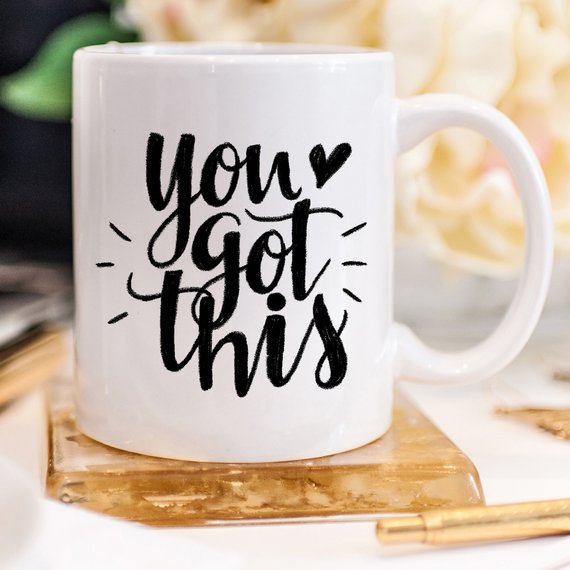 You Got This Mug, Inspirational Coffee Mug, Funny - Cart2u.ro