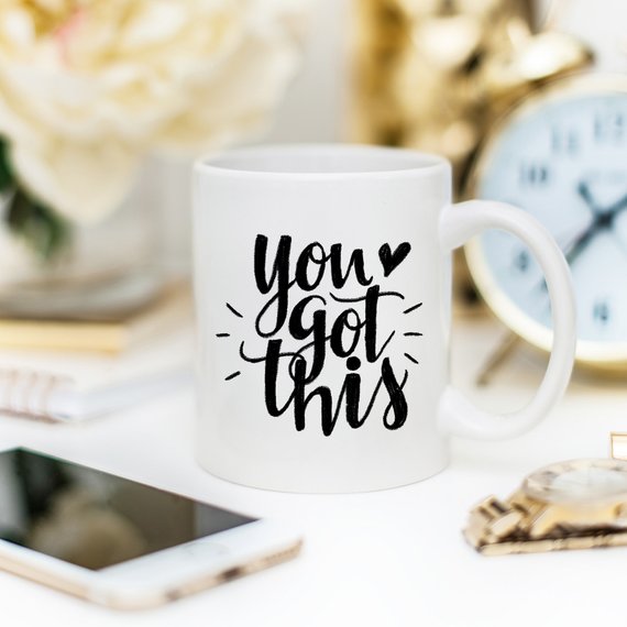 You Got This Mug, Inspirational Coffee Mug, Funny - Cart2u.ro