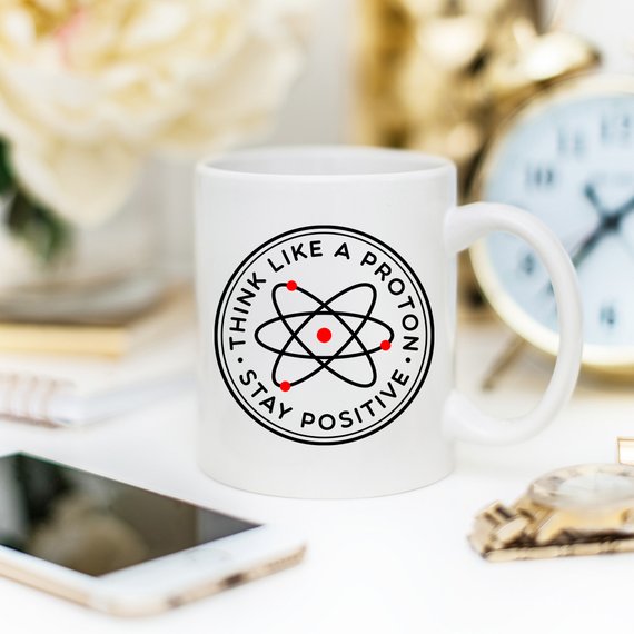 Think Like A Proton Stay Positive Mug, Science - Cart2u.ro