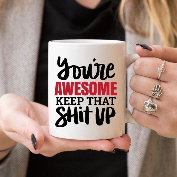 11oz Coffee Mug - You're Awesome. Keep That Shit - Cart2u.ro
