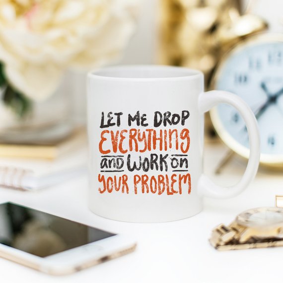 11oz Coffee Mug - Let Me Drop Everything And ... - - Cart2u.ro