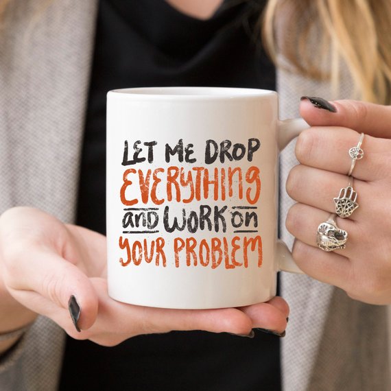 11oz Coffee Mug - Let Me Drop Everything And ... - - Cart2u.ro