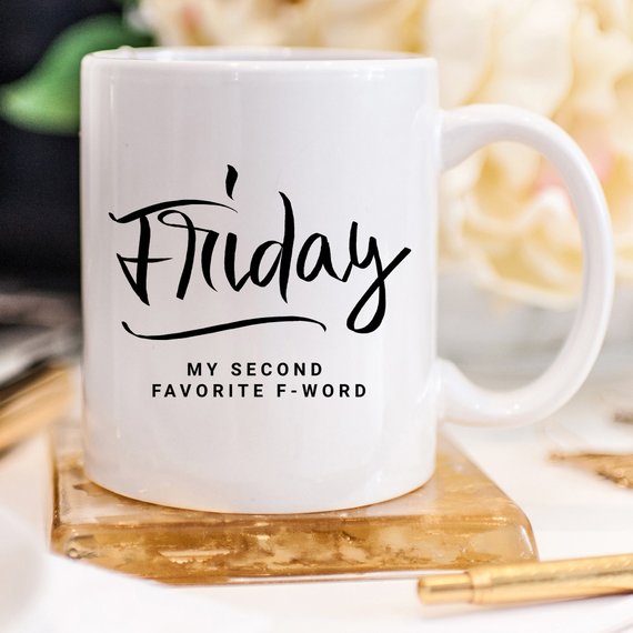 11oz Coffee Mug - Friday, My Second Favorite - Cart2u.ro