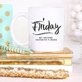 11oz Coffee Mug - Friday, My Second Favorite - Cart2u.ro