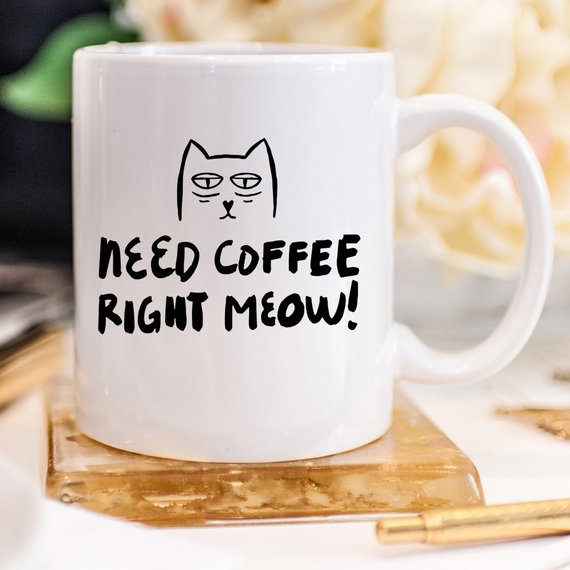 11oz Coffee Mug - Need Coffee Right Meow - Funny - Cart2u.ro