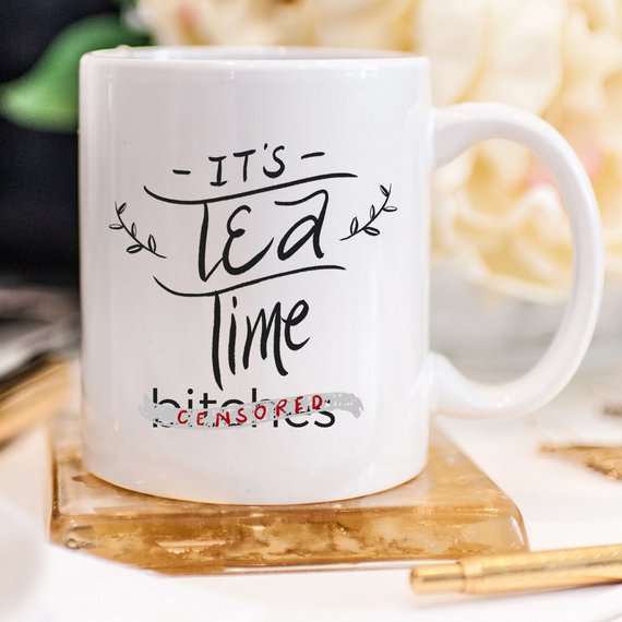 Mature Mug, It's Tea Time Bitches Mug, Funny Mug, - Cart2u.ro