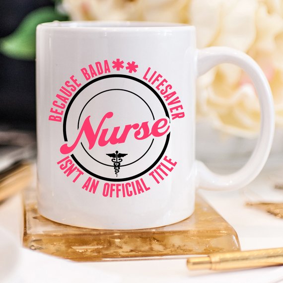 Funny Nurse Mug - Because Bada** Lifesaver Isn't - Cart2u.ro