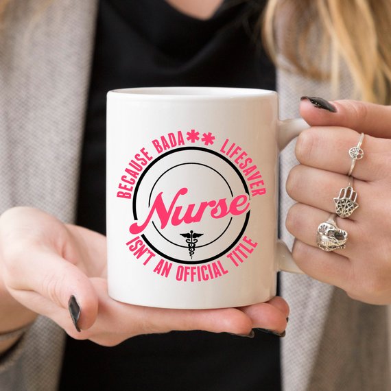 Funny Nurse Mug - Because Bada** Lifesaver Isn't - Cart2u.ro
