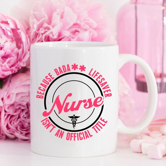 Funny Nurse Mug - Because Bada** Lifesaver Isn't - Cart2u.ro