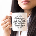 Funny Coffee Mug, A Wise Woman Once Said "F**k - Cart2u.ro