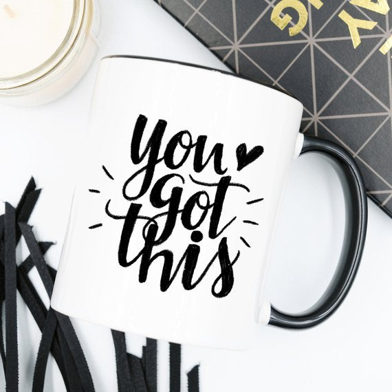You Got This Mug, Inspirational Coffee Mug, Funny - Cart2u.ro