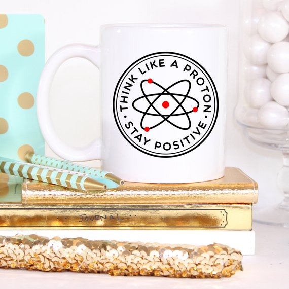 Think Like A Proton Stay Positive Mug, Science - Cart2u.ro