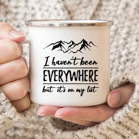 Wanderlust Enamel Mug Camping Mug I Haven't Been - Cart2u.ro